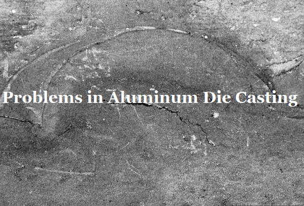 Common Problems of Aluminum Alloy Die Casting with Solutions | Diecasting-mould