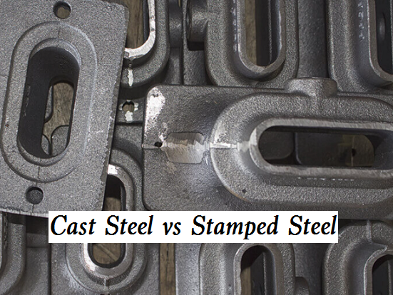 Difference Between Cast Steel and Stamped Steel - What are Cast Steel and Stamped Steel