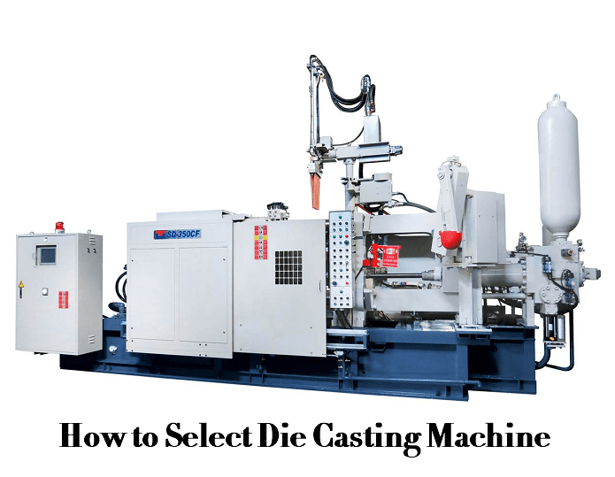 How to Select the Best Die Casting Machine - Die Casting Machine Buying Guide | Diecasting-mould